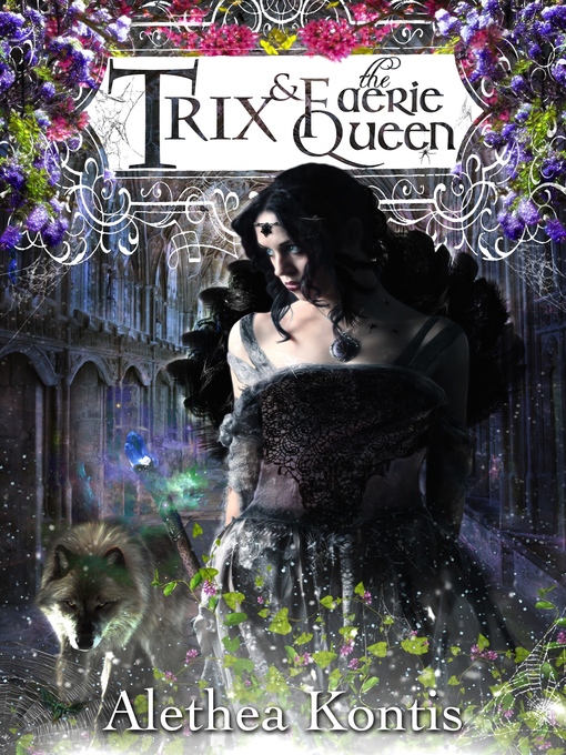 Title details for Trix & the Faerie Queen by Alethea Kontis - Available
